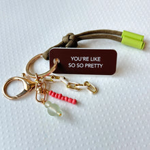 Load image into Gallery viewer, YOU&#39;RE LIKE SO SO PRETTY Bag Charm by Kommentarie
